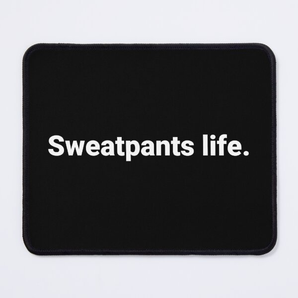 Item preview, Sweatpants life. designed and sold by Text-based T-Shirts and Gifts.