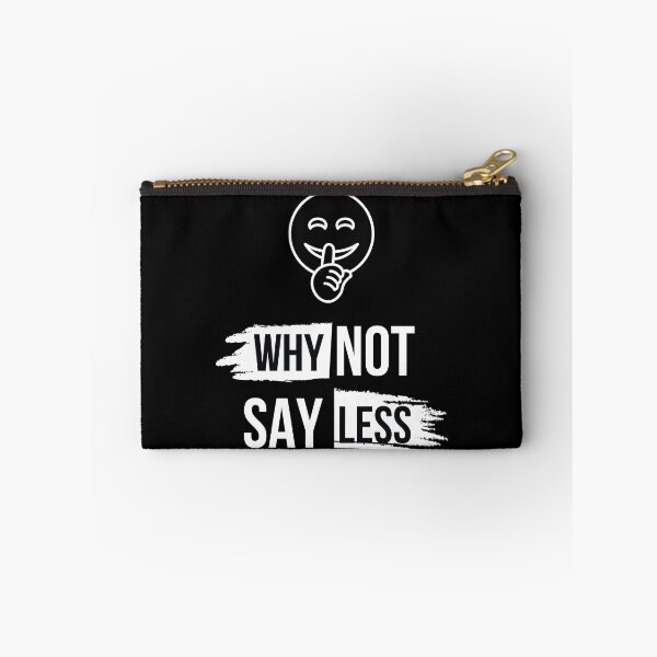 Item preview, Why Not Say Less designed and sold by DevineArt.