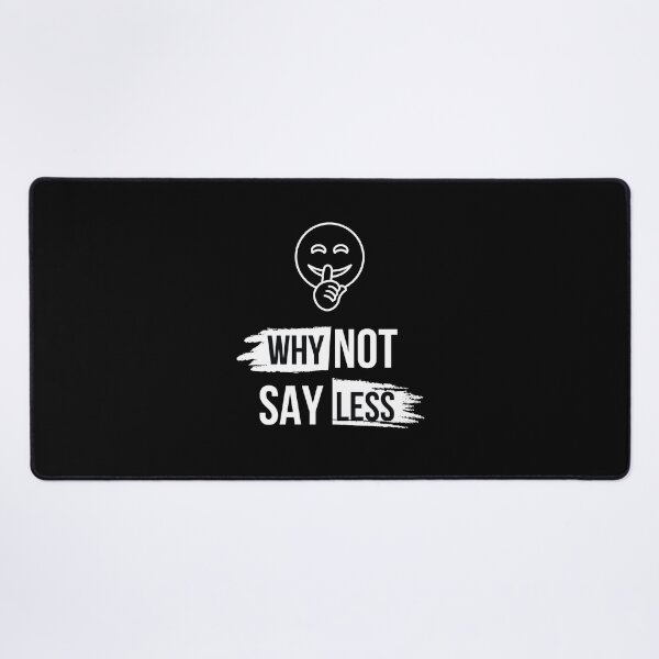Item preview, Why Not Say Less designed and sold by DevineArt.