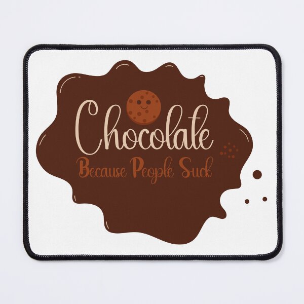 Item preview, Chocolate Because people suck Chocolate Lover Funny humor quote designed and sold by REDDLINE.