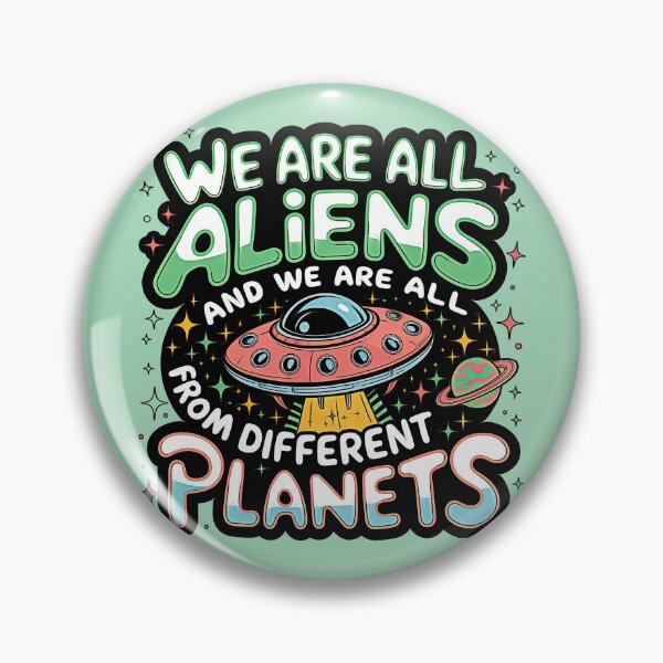 Item preview, WE ARE ALL ALIENS AND WE ARE ALL FROM DIFFENT PLANETS designed and sold by INNERHARMONY2.