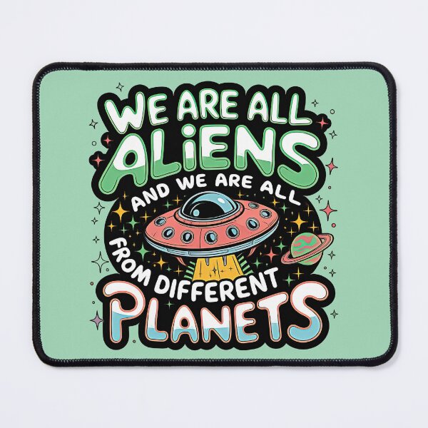 Item preview, WE ARE ALL ALIENS AND WE ARE ALL FROM DIFFENT PLANETS designed and sold by INNERHARMONY2.
