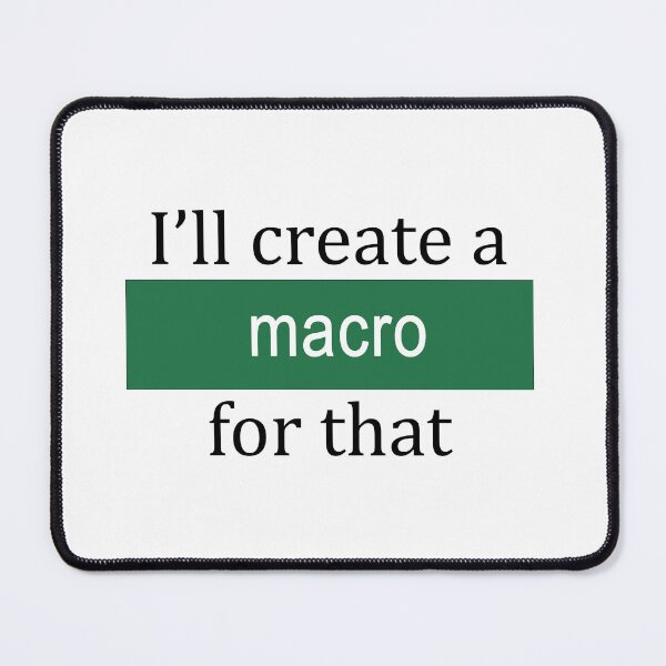 Item preview, I'll Create a Macro for That designed and sold by ThePurpleFrog.