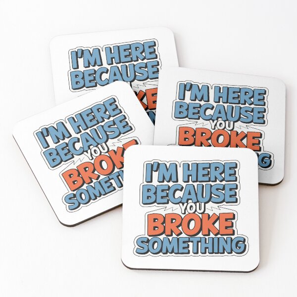 Item preview, I'm Here Because You Broke Something - Handyman Humor Design designed and sold by NiftyWrx.