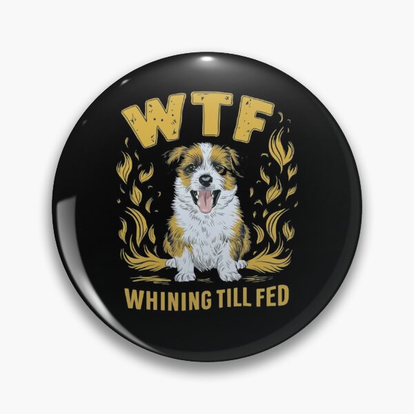 Item preview, WTF – Whining Till Fed designed and sold by JOY STORE 45.