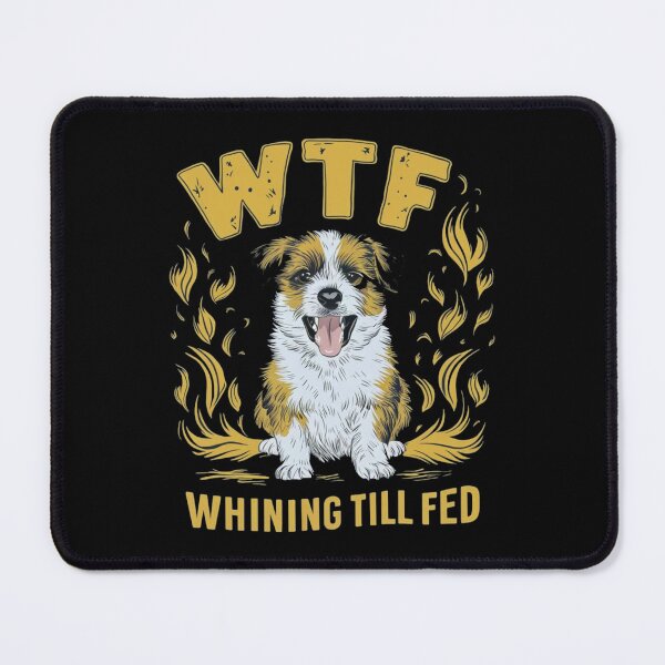 Item preview, WTF – Whining Till Fed designed and sold by JOY STORE 45.