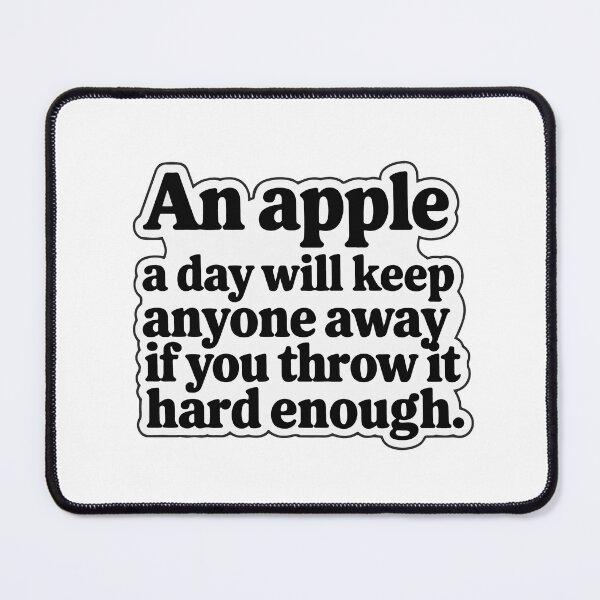 Item preview, Sarcastic Quote - An Apple A Day Design designed and sold by NiftyWrx.