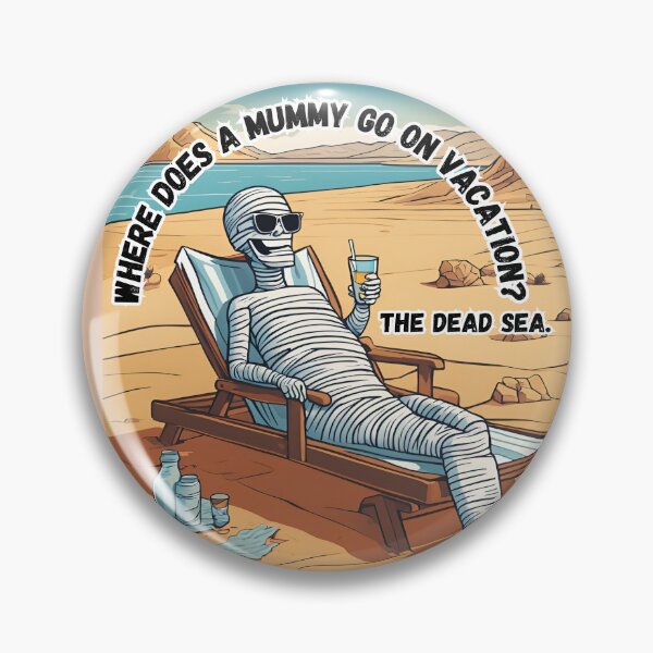 Item preview, Where does a Mummy go on Vacation?  The Dead Sea. designed and sold by WheelieGdArt.