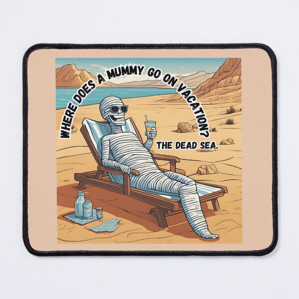 Item preview, Where does a Mummy go on Vacation? The Dead Sea. designed and sold by WheelieGdArt.