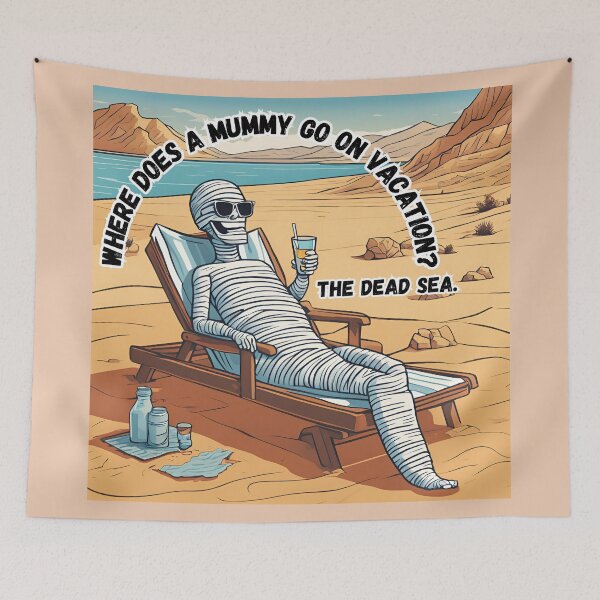 Item preview, Where does a Mummy go on Vacation?  The Dead Sea. designed and sold by WheelieGdArt.