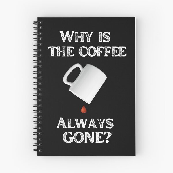 Item preview, Why is the coffee always gone? designed and sold by CatDaddyDesigns.