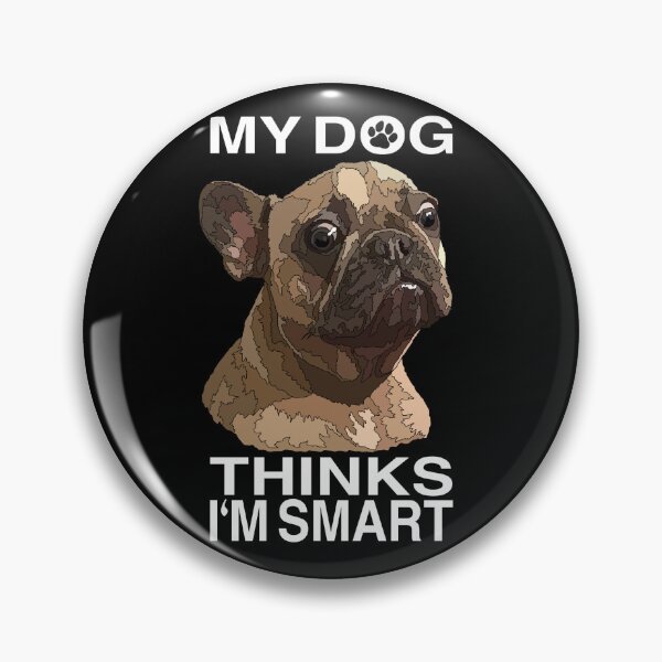 Item preview, My Dog Thinks Im Smart designed and sold by Just-Arts-4U.