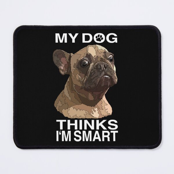 Item preview, My Dog Thinks Im Smart designed and sold by Just-Arts-4U.