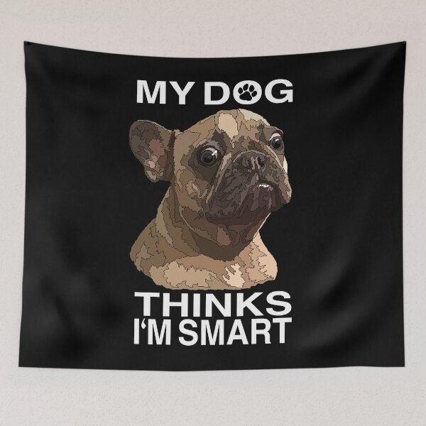 Item preview, My Dog Thinks Im Smart designed and sold by Just-Arts-4U.