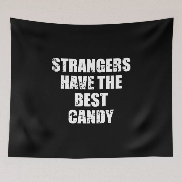 Item preview, Strangers Have The Best Candy - Funny Sarcastic Quote designed and sold by mhernaevily.