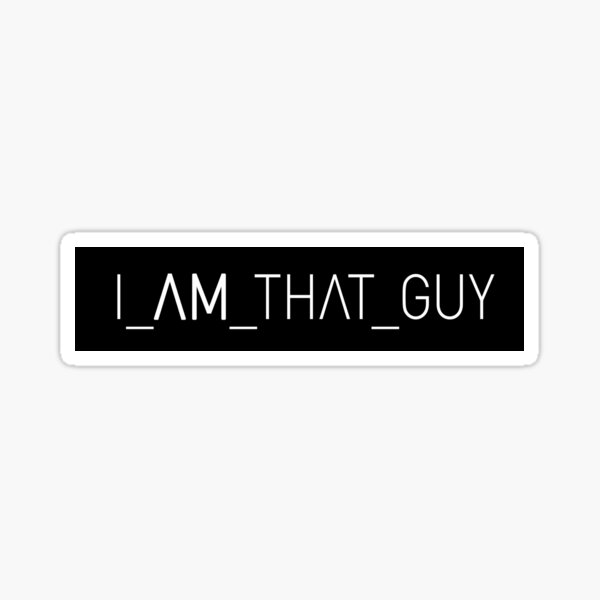 Item preview, I Am That Guy (close) designed and sold by KingPagla.