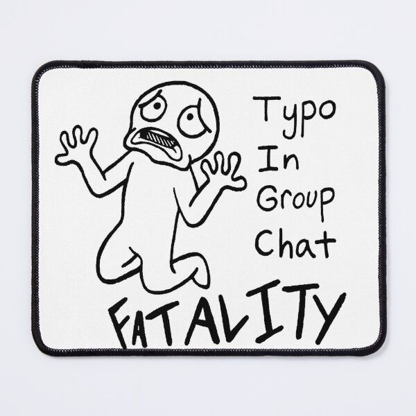 Item preview, Group Chat Typo: Fatality designed and sold by GeembyWumbis.