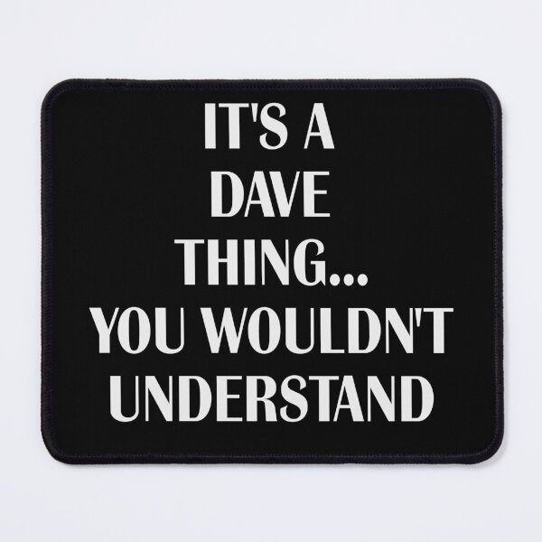 Item preview, it's a dave thing you wouldn't understand - funny black and white simple font designed and sold by elbee73.