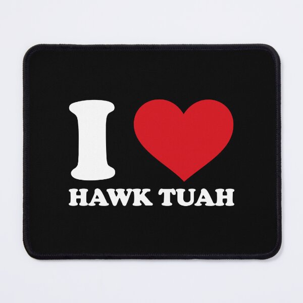 Item preview, I love hawk tuah (white) designed and sold by EmeraldeaArt.