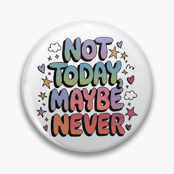 Item preview, Not Today, Maybe Never - Comic Edition designed and sold by nbg2012.