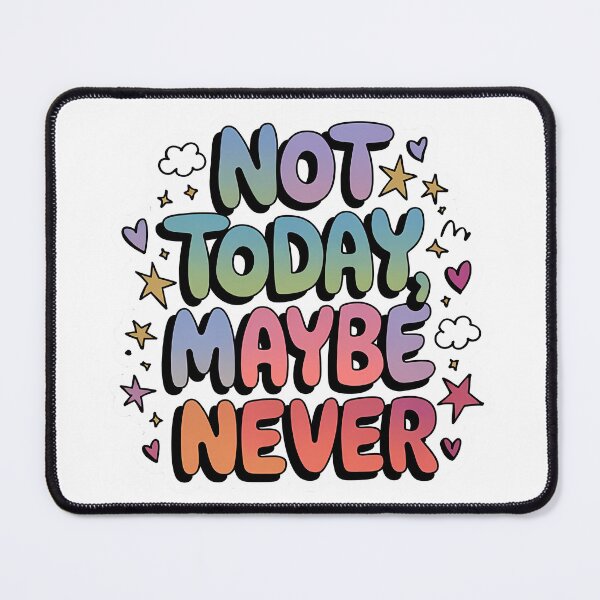 Item preview, Not Today, Maybe Never - Comic Edition designed and sold by nbg2012.