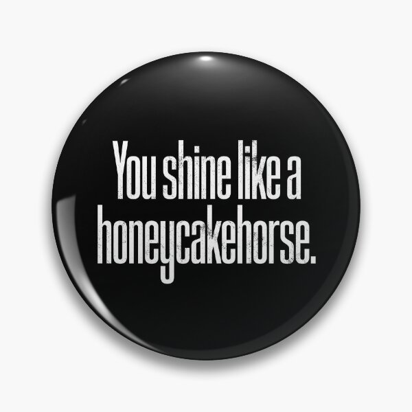 Item preview, You Shine Like A Honeycakehorse Denglish designed and sold by max-it-out.