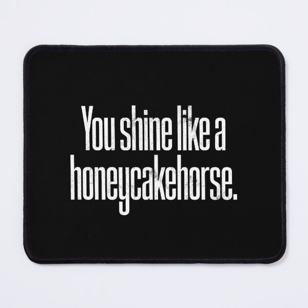 Item preview, You Shine Like A Honeycakehorse Denglish designed and sold by max-it-out.