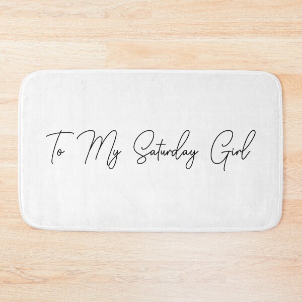 Item preview, To my Saturday girl quote for fanfic readers designed and sold by EmeraldeaArt.