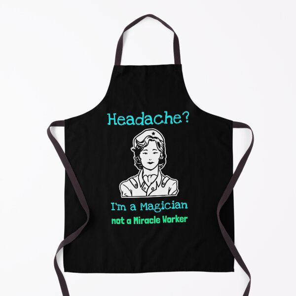 Item preview, School Nurse: Headache? I'm a Magician not a Miracle Worker designed and sold by So Witcasm ?.