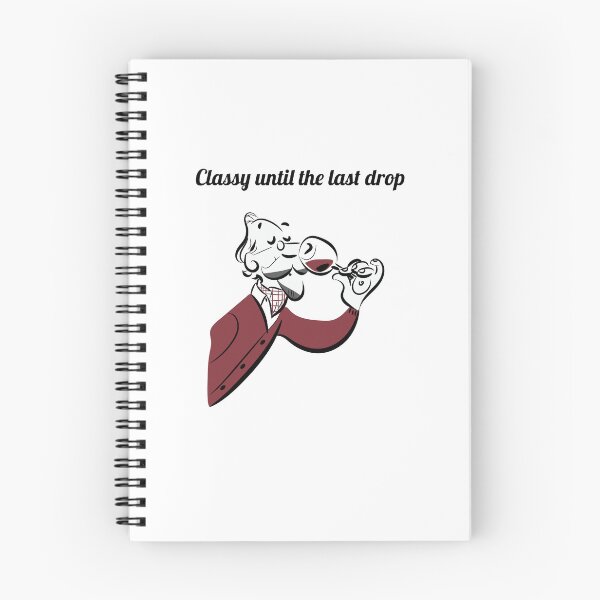 Item preview, Classy Until the Last Drop designed and sold by Monedesign.