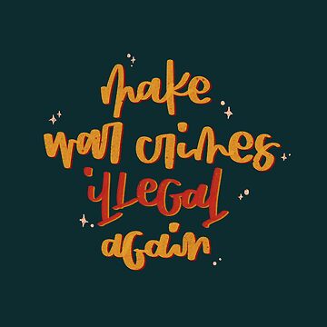 Artwork thumbnail, Make War Crimes Illegal Again by alttring