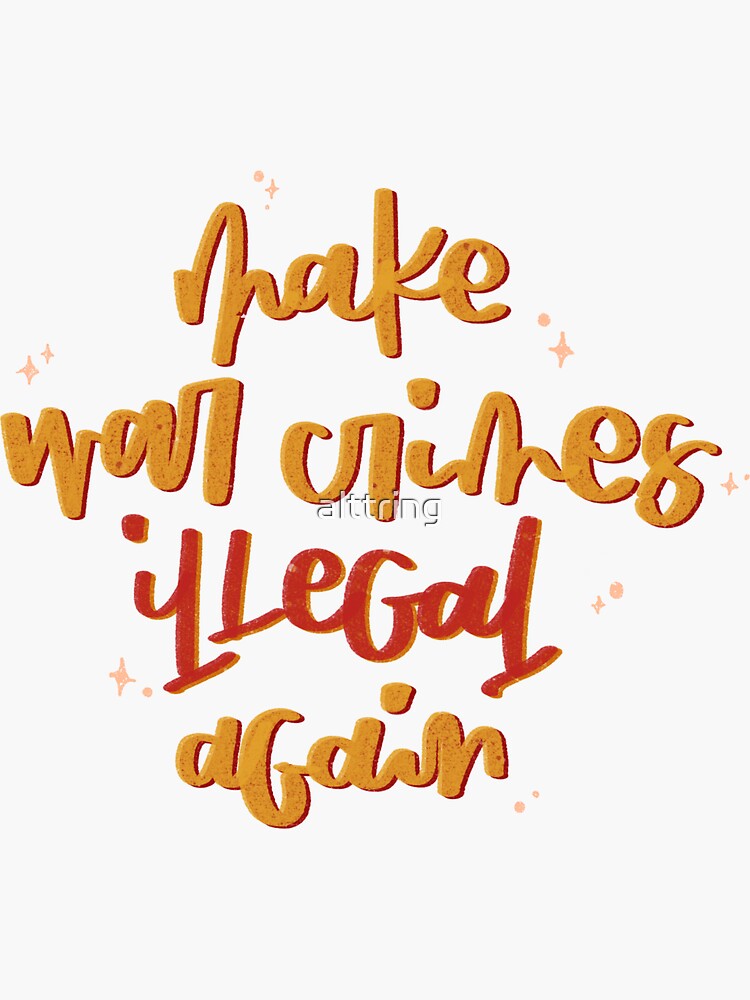 Thumbnail 3 of 3, Sticker, Make War Crimes Illegal Again designed and sold by alttring.