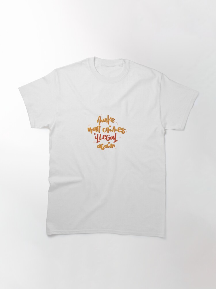 Thumbnail 3 of 7, Classic T-Shirt, Make War Crimes Illegal Again designed and sold by alttring.