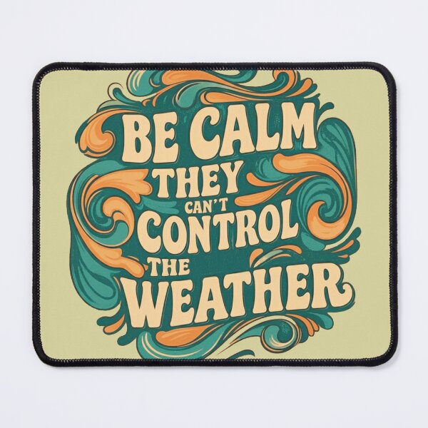 Item preview, Be Calm, THEY can't control the weather designed and sold by BlackCoralArt.