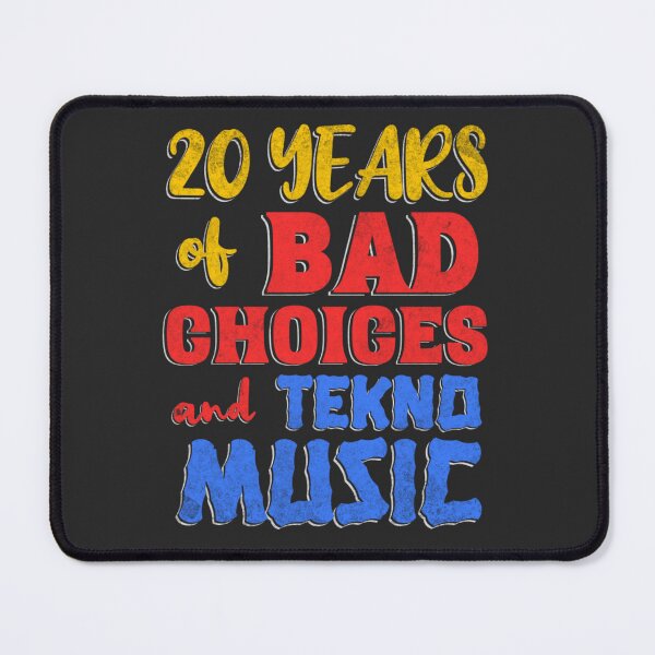 Item preview, 20 Years of Bad Choices and Tekno Music designed and sold by Printshac.