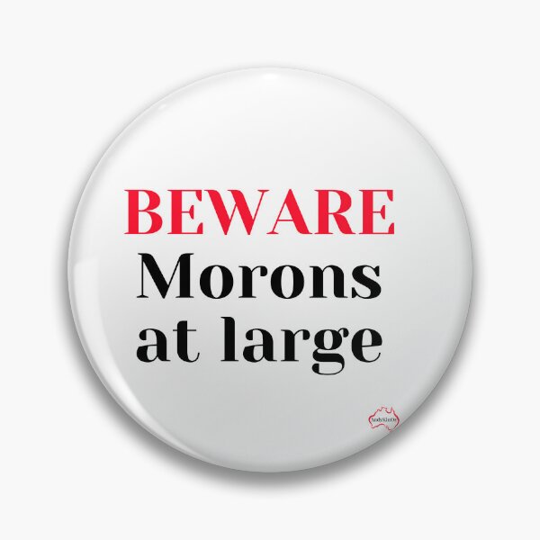 Item preview, Beware Morons at Large designed and sold by Andykinoz.