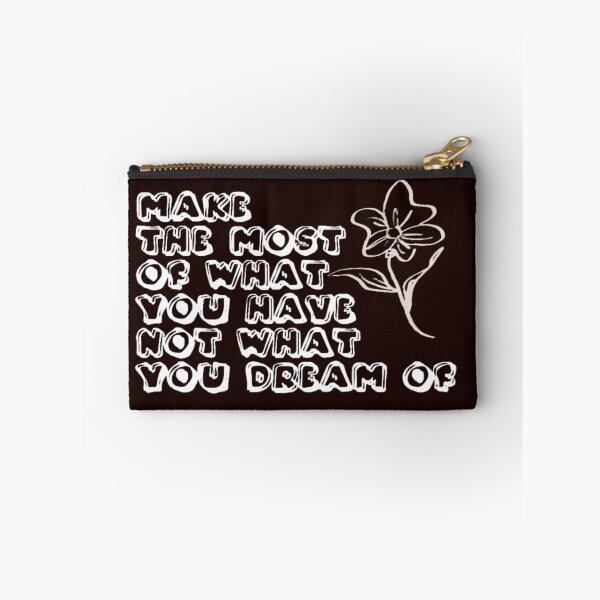 Item preview, "Make the most of what you have, not what you dream of." designed and sold by Daofa.