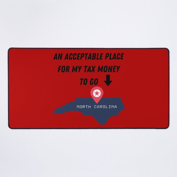Item preview, North Carolina: The Only Acceptable Place for My Tax Money designed and sold by CoolCrap-.