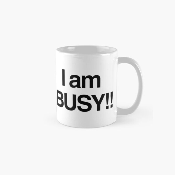 Item preview, Novelty Workplace Mug - I am BUSY! designed and sold by ItsAMugsGame.