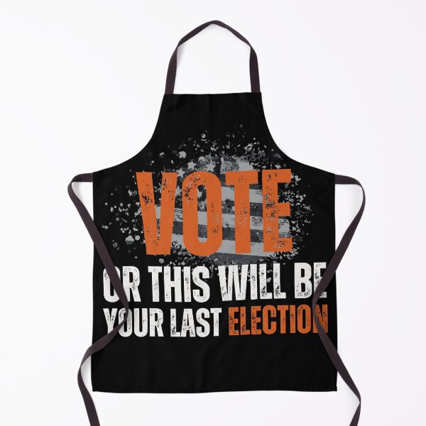 Item preview, Vote Or This Will Be Your Last Election designed and sold by The Art of Kkatarynka.