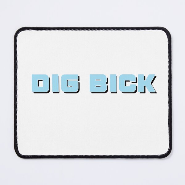 Item preview, Dig Bick - Funny Quote Humor designed and sold by EvanElectro.