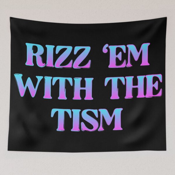 Item preview, Rizz 'em With The Tism designed and sold by FaddyFog.