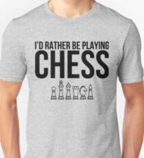 I'd Rather Be Playing Chess Unisex T-Shirt