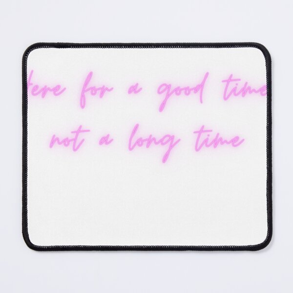 Item preview, Here for a good time not a long time designed and sold by ErynFalasDesign.