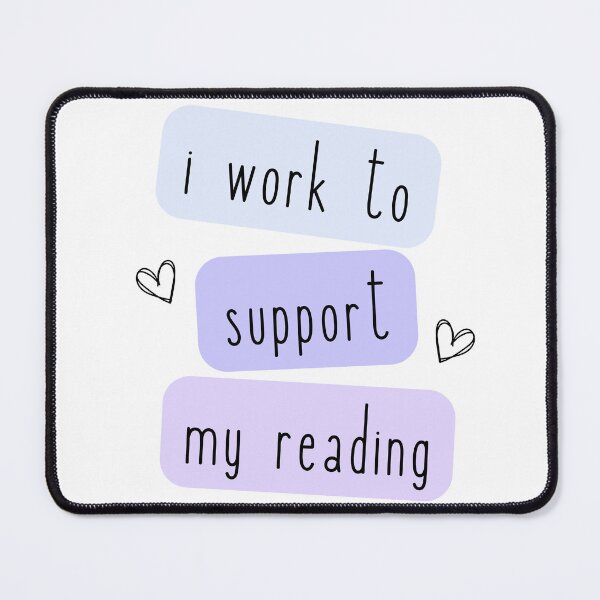 Item preview, i work to support my reading aesthetic readers quote designed and sold by AestHenni17.