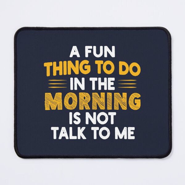 Item preview, A Fun Think To Do In The Morning Is Not Talk To Me designed and sold by shirtshoponline.