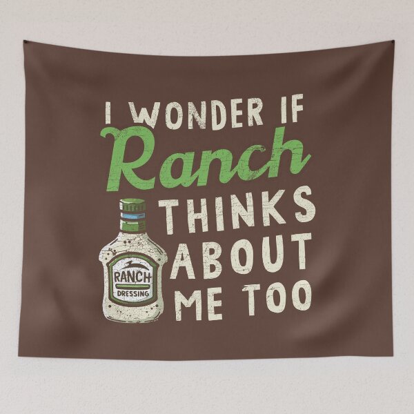 Item preview, I Wonder If Ranch Dressing Thinks About Me Too designed and sold by LazyLoungeCo.