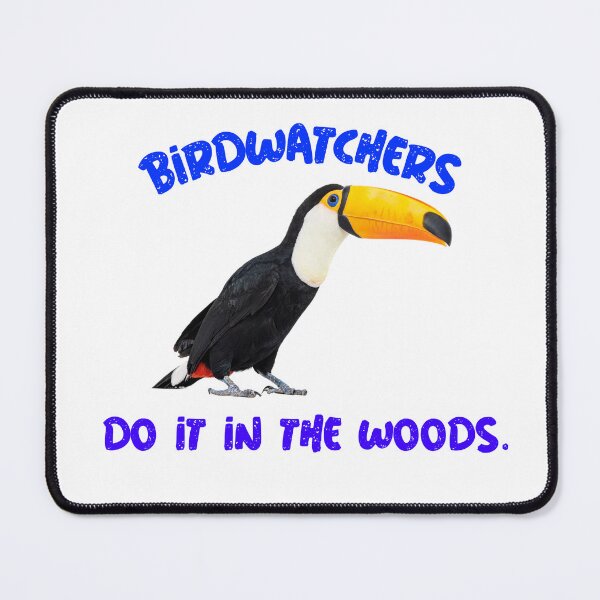Item preview, Toucan with the phrase "Birdwatchers do it in the woods. designed and sold by Qzmet.