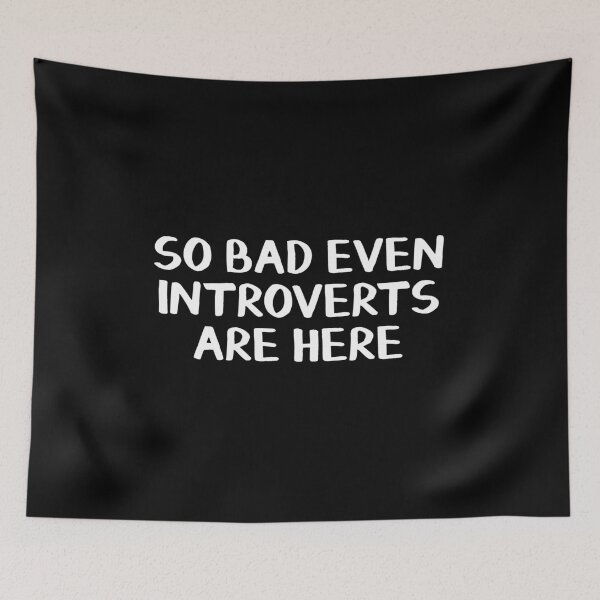 Item preview, So bad even introverts are here designed and sold by allthetees.