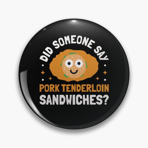 Item preview, Did Someone Say - Pork Tenderloin Sandwiches? designed and sold by TomThornton.
